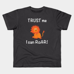 Trust Me I Can Roar! Lion Kids T-Shirt